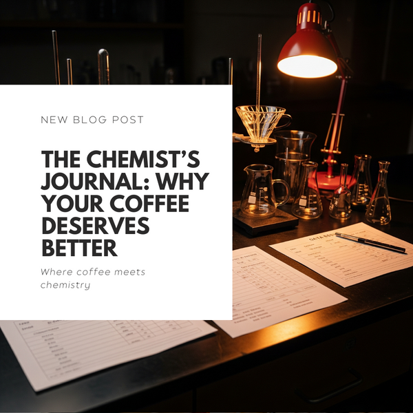 Welcome to The Chemist’s Journal: Why Your Coffee Deserves Better
